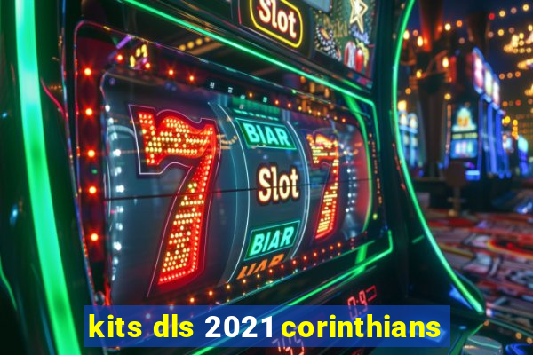 kits dls 2021 corinthians